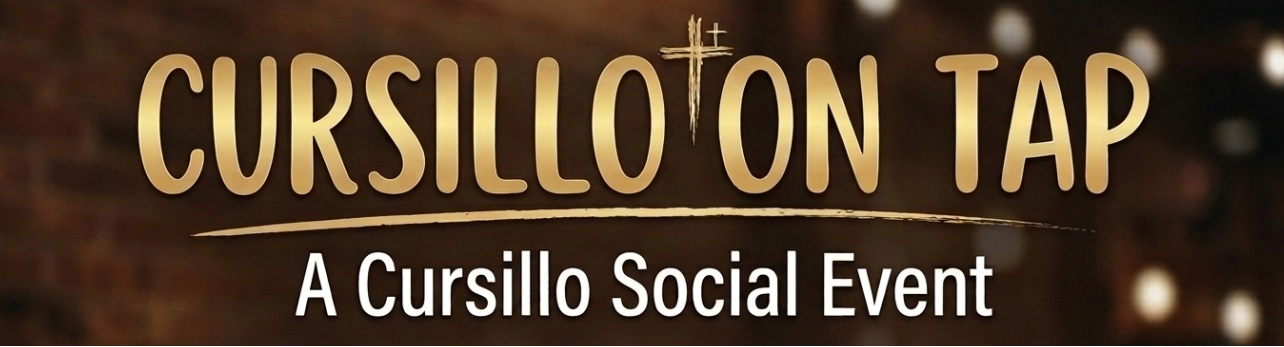 Cursillo on Tap - A Cursillo Social Event